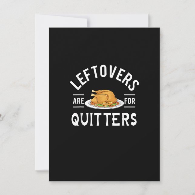 Funny Thanksgiving Leftovers Are For Quitters Turk Invitation (Front)