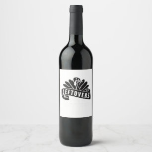 Funny Thanksgiving Leftovers Are For Quitters Turk Wine Label