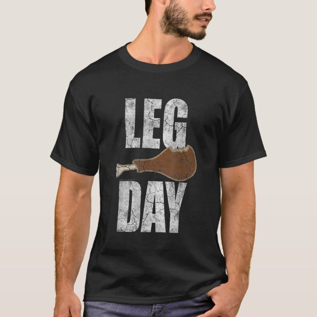 Funny Thanksgiving Leg Day Turkey Gym Workout T-Shirt (Front)