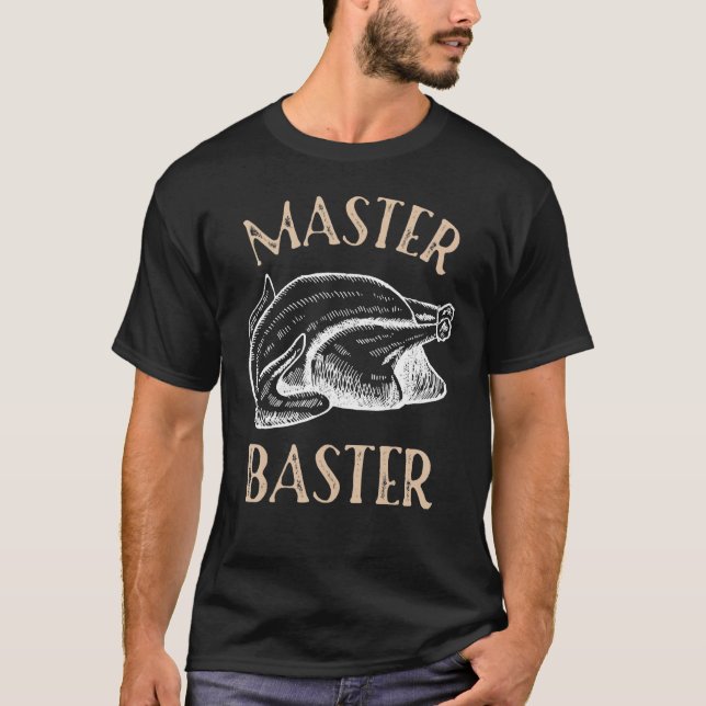 Funny Thanksgiving Master Baster Turkey Baster Jok T-Shirt (Front)
