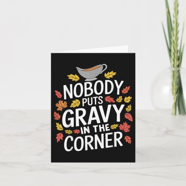 Funny Thanksgiving Nobody Puts Gravy In The Corner Card (Front)