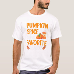 Funny Thanksgiving Pumpkin Spice Is My Favourite S T-Shirt