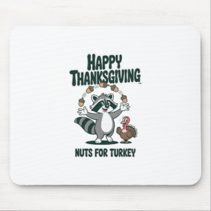 Funny Thanksgiving Raccoon Nuts For Turkey Humor  Mouse Pad