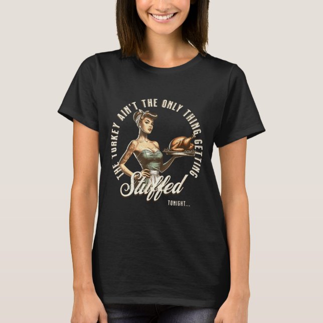 Funny Thanksgiving Retro N Up Inappropriate Stuffe T-Shirt (Front)