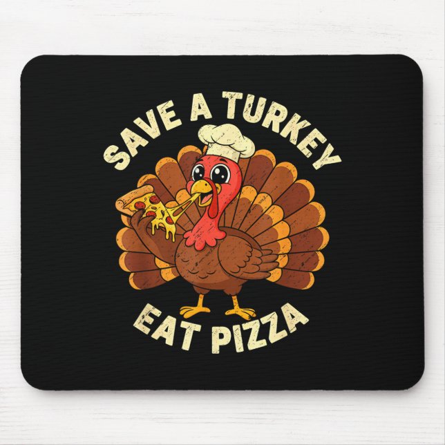 Funny Thanksgiving Save A Turkey Eat Zza Men Women Mouse Pad (Front)