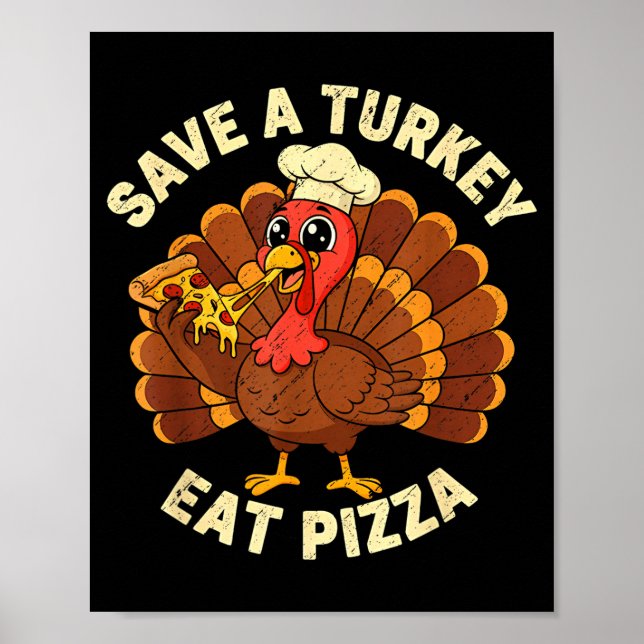 Funny Thanksgiving Save A Turkey Eat Zza Men Women Poster (Front)