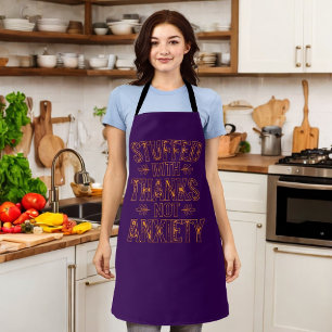 Funny Thanksgiving-Stuffed with Thanks Not Anxiety Apron