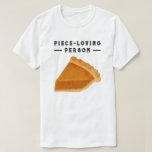 Funny Thanksgiving T-Shirt<br><div class="desc">Creative Thanksgiving t-shirt featuring funny quote for peace and pumpkin pie-loving people.</div>