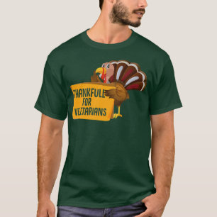 Funny Thanksgiving Thankfull For Vegetarians  T-Shirt