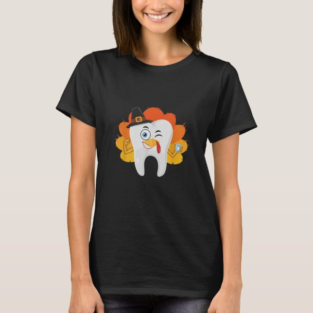 funny Thanksgiving Tooth Dental Hygiene Dentist  T-Shirt (Front)