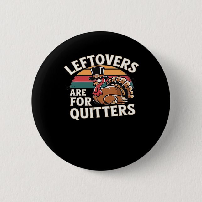 Funny Thanksgiving Turkey Design - “Leftovers Are  2 Inch Round Button (Front)
