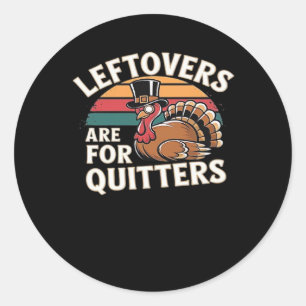 Funny Thanksgiving Turkey Design - “Leftovers Are  Classic Round Sticker