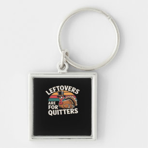 Funny Thanksgiving Turkey Design - “Leftovers Are  Keychain
