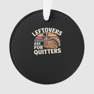 Funny Thanksgiving Turkey Design - “Leftovers Are  Ornament