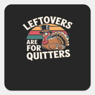 Funny Thanksgiving Turkey Design - “Leftovers Are Square Sticker