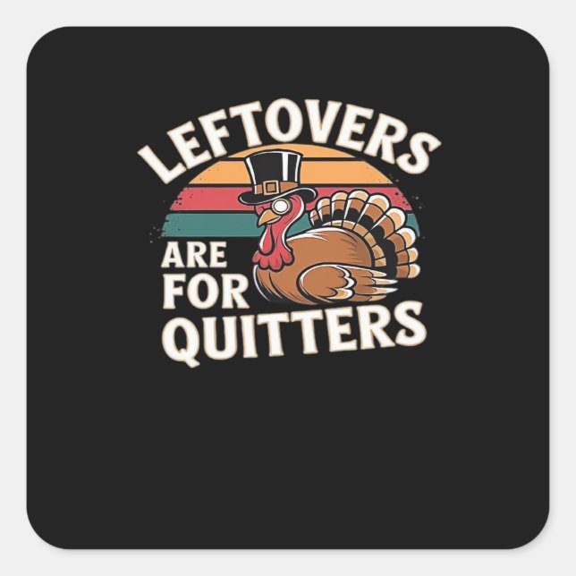 Funny Thanksgiving Turkey Design - “Leftovers Are  Square Sticker (Front)