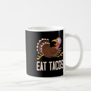 Funny Thanksgiving Turkey Eat Tacos Coffee Mug