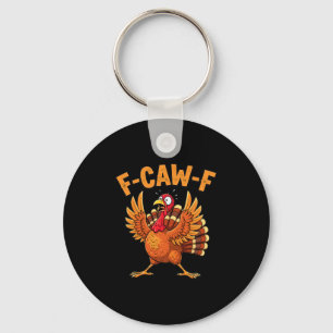 Funny Thanksgiving Turkey F-caw-f Scared Quote  Keychain