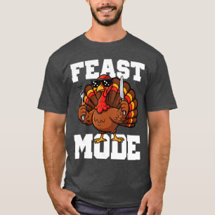 Funny Thanksgiving Turkey Feast Mode Fall Men Wome T-Shirt
