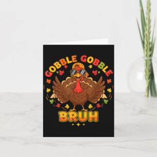 Funny Thanksgiving Turkey Gobble Gobble Bruh Boys Card