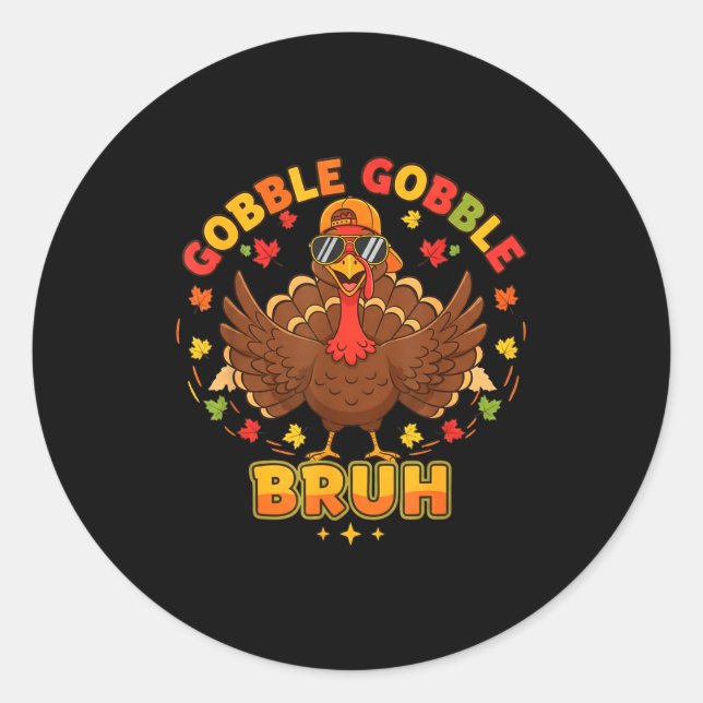 Funny Thanksgiving Turkey Gobble Gobble Bruh Boys  Classic Round Sticker (Front)