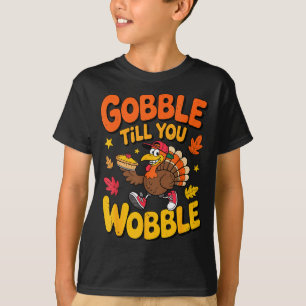 Funny Thanksgiving Turkey Gobble Till You Wobble T T-Shirt