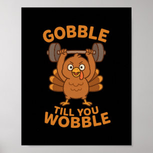 Funny Thanksgiving Turkey Gym Gobble Till You Wobb Poster