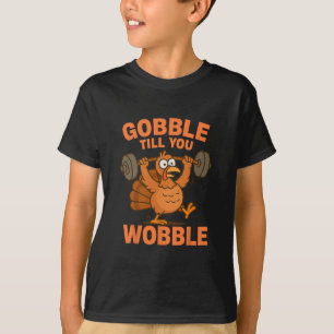 Funny Thanksgiving Turkey Gym Gobble Till You Wobb T-Shirt
