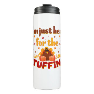 Funny Thanksgiving Turkey I'm Just Here For The St Thermal Tumbler