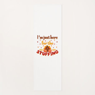 Funny Thanksgiving Turkey I'm Just Here For The St Yoga Mat