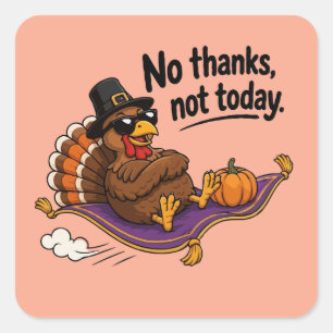 Funny Thanksgiving Turkey No Thanks Not Today Square Sticker