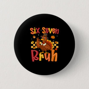 Funny Thanksgiving Turkey Six Seven Bruh Meme Boy 2 Inch Round Button