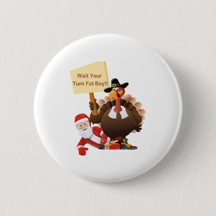 Funny Thanksgiving Wait Your Turn Fat Boy Funny Sa 2 Inch Round Button