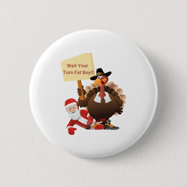 Funny Thanksgiving Wait Your Turn Fat Boy Funny Sa 2 Inch Round Button (Front)