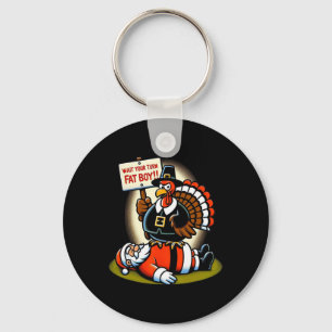 Funny Thanksgiving Wait Your Turn Fat Boy Funny Sa Keychain