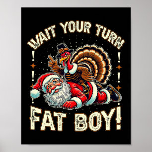 Funny Thanksgiving Wait Your Turn Fat Boy Turkey A Poster