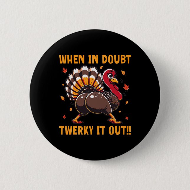 Funny Thanksgiving When In Doubt Twerk It Out Twer 2 Inch Round Button (Front)