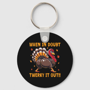 Funny Thanksgiving When In Doubt Twerk It Out Twer Keychain