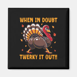 Funny Thanksgiving When In Doubt Twerk It Out Twer Magnet