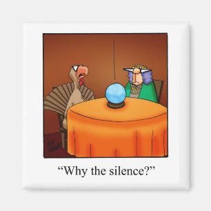 Funny Thanksgiving Why The Silence Magnet