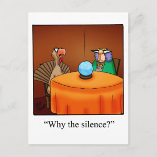Funny Thanksgiving "Why the Silence?" Postcard