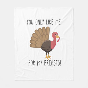 Funny Thanksgiving - You Only Like Me for My Breas Fleece Blanket