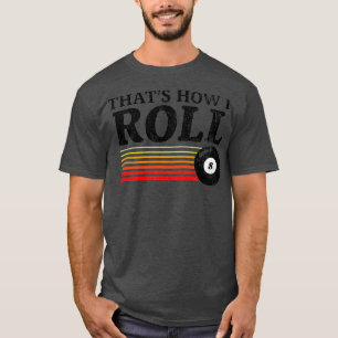 Funny Thats How I Roll Retro Pool Billiards 8 T-Shirt