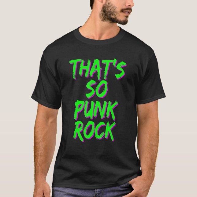 Funny That's so punk rock Quote T-Shirt (Front)