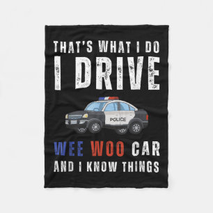 Funny That's What I Do I Drive Wee Woo Car Lice  Fleece Blanket