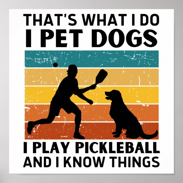 Funny Thats What I Do I Pet Dogs I Play Pickleball Poster (Front)