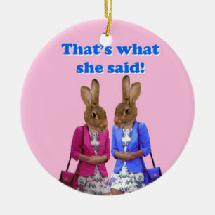 Funny that's what she said text ceramic ornament