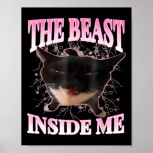 Funny The Beast Inside Me Silly Cat Meme Humour Ca Poster