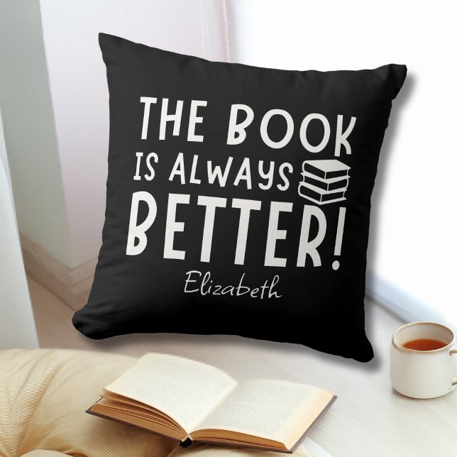 Funny The Book Is Always Better Black and White Throw Pillow (Creator Uploaded)