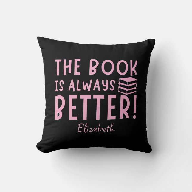 Funny The Book Is Always Better Book Lover Custom Throw Pillow (Front)